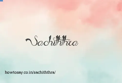 Sachiththra