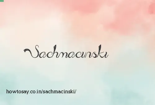 Sachmacinski