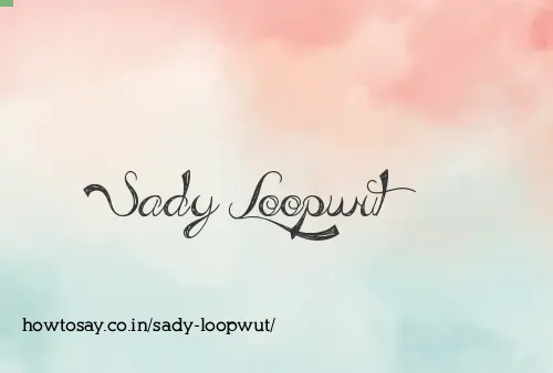 Sady Loopwut