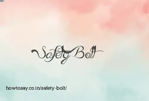 Safety Bolt