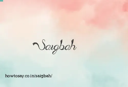 Saigbah