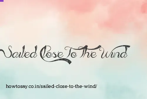 Sailed Close To The Wind