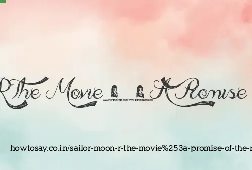 Sailor Moon R The Movie: Promise Of The Rose