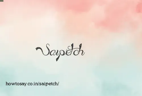 Saipetch