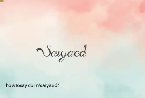 Saiyaed