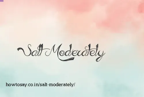 Salt Moderately