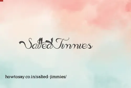 Salted Jimmies