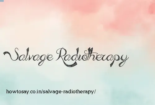 Salvage Radiotherapy