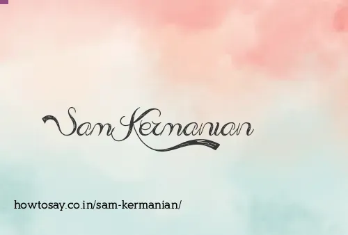 Sam Kermanian