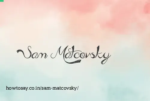 Sam Matcovsky