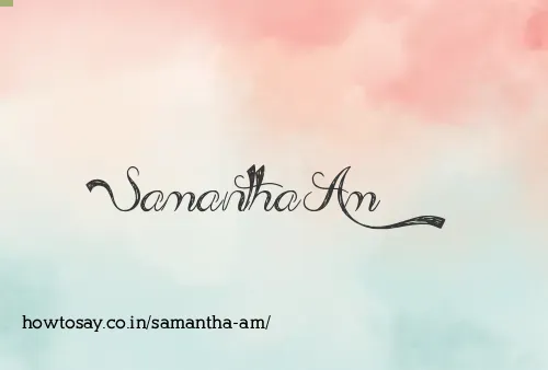 Samantha Am