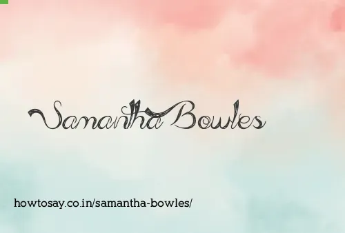 Samantha Bowles