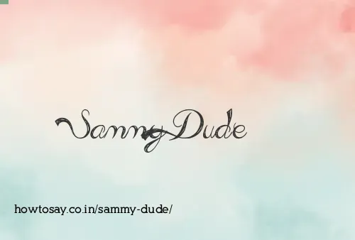 Sammy Dude