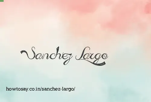 Sanchez Largo