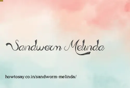 Sandworm Melinda