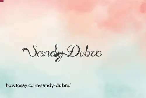 Sandy Dubre