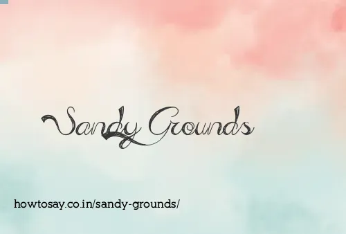 Sandy Grounds