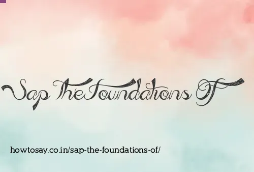 Sap The Foundations Of