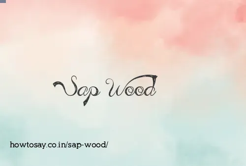 Sap Wood