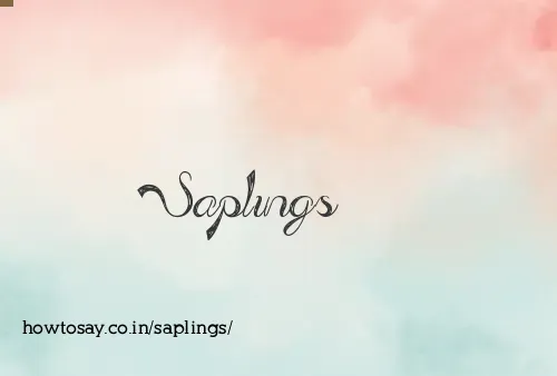 Saplings