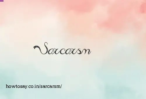 Sarcarsm