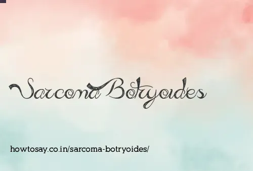 Sarcoma Botryoides