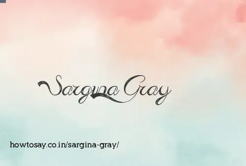 Sargina Gray