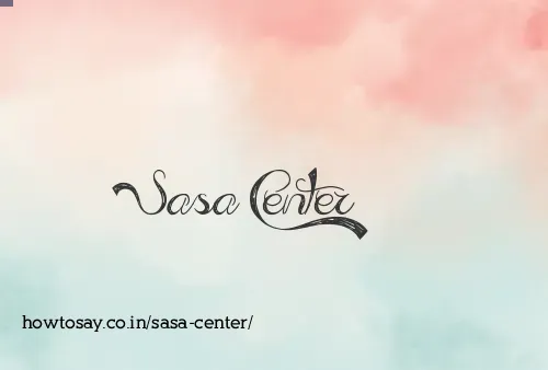 Sasa Center