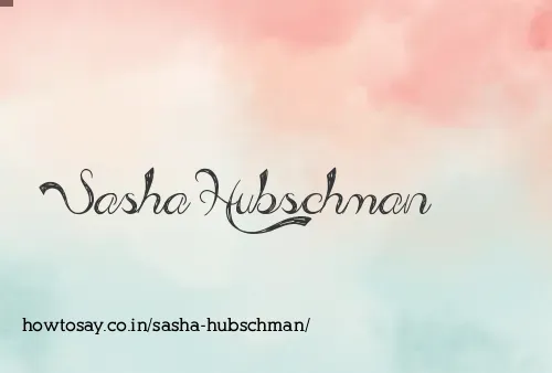 Sasha Hubschman