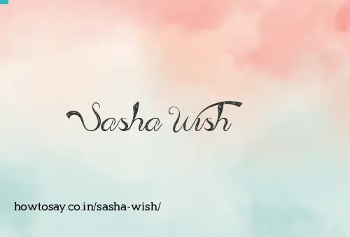 Sasha Wish
