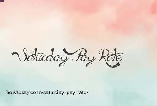 Saturday Pay Rate