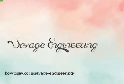 Savage Engineering