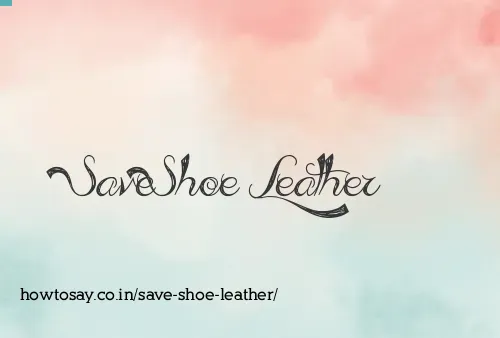 Save Shoe Leather