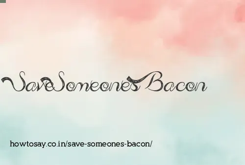 Save Someones Bacon