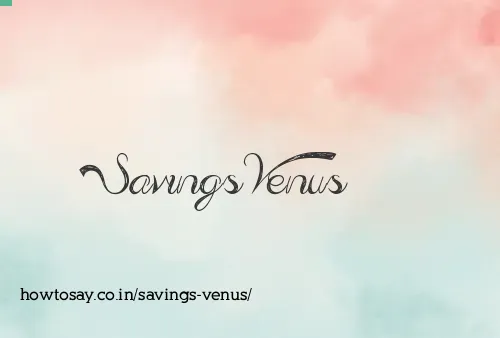 Savings Venus