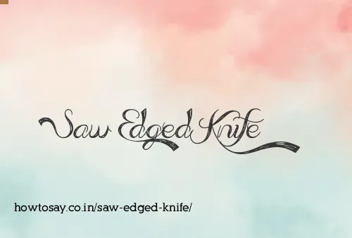 Saw Edged Knife