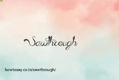 Sawthrough