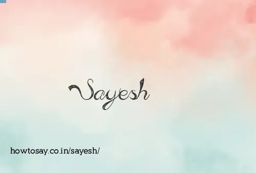 Sayesh