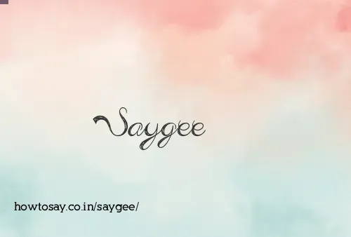 Saygee