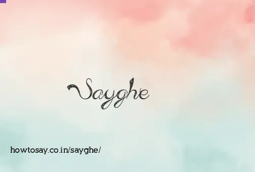 Sayghe