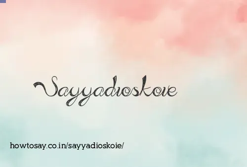 Sayyadioskoie