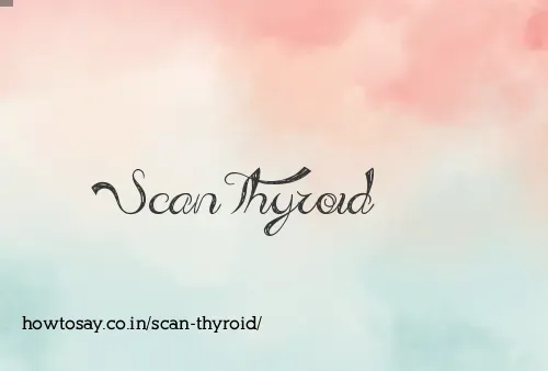 Scan Thyroid
