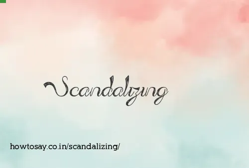 Scandalizing