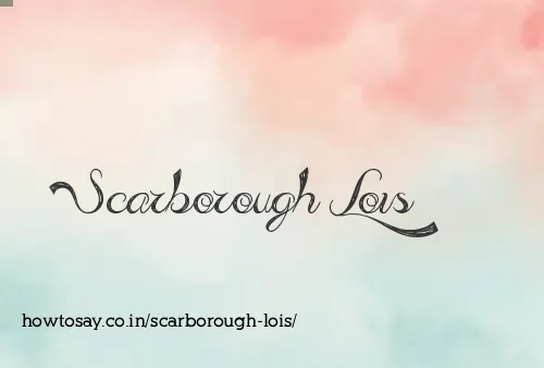 Scarborough Lois
