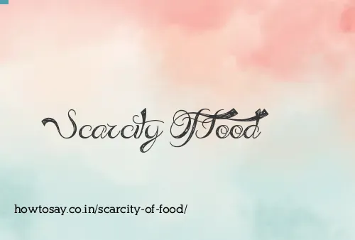 Scarcity Of Food