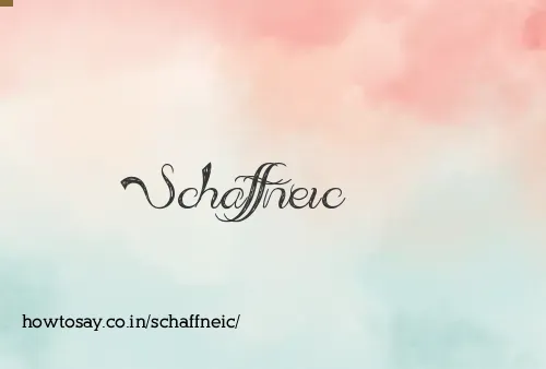 Schaffneic