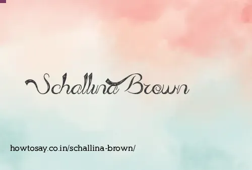 Schallina Brown