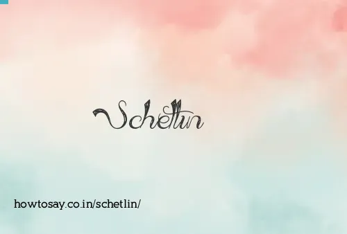 Schetlin