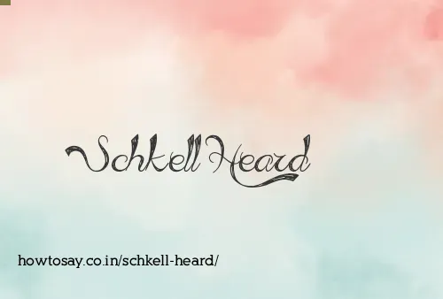 Schkell Heard