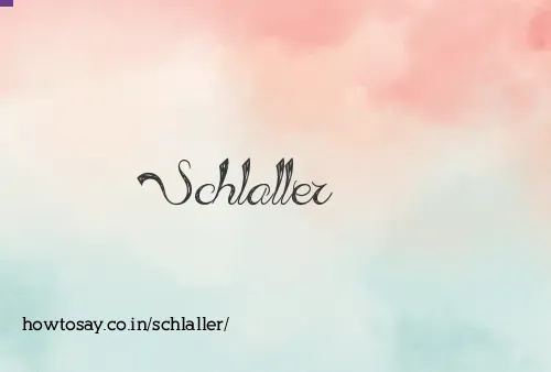 Schlaller